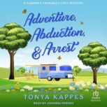 Adventure, Abduction,  Arrest, Tonya Kappes