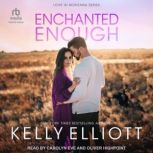 Enchanted Enough, Kelly Elliott