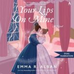 Your Lips on Mine, Emma R. Alban