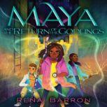 Maya and the Return of the Godlings, Rena Barron