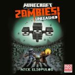 Minecraft Zombies Unleashed!, Nick  Eliopulos