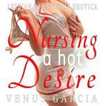 Nursing a Hot Desire, Venus Garcia