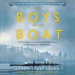 The Boys in the Boat (Young Readers Adaptation) The True Story of an American Team's Epic Journey to Win Gold at the 1936 Olympics, Daniel James Brown