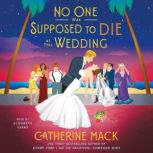 No One Was Supposed to Die at This We..., Catherine Mack