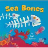 Sea Bones, Bob Barner