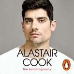The Autobiography, Alastair Cook