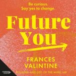 Future You, Frances Valintine