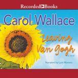 Leaving Van Gogh, Carol Wallace