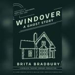 Windover A Ghost Story, Brita Bradbury