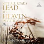 Not All Roads Lead to Heaven Devotion..., Dr. Robert Jeffress