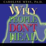 Why People Dont Heal, Caroline Myss