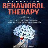 Cognitive Behavioral Therapy A Compl..., Franz Bement