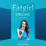 Fatgirl: Origins, Part One Fatgirl, #1, C. S. Johnson