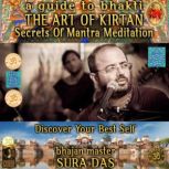 The Art Of Kirtan A Guide To Bhakti S..., Bhajan Master Sura Das