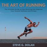 The Art Of Running, Steve G. Dolan