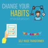 Change Your Habit Meditation  SelfM..., Think and Bloom