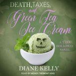 Death, Taxes, and Green Tea Ice Cream..., Diane Kelly