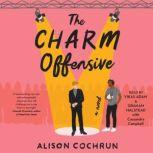 The Charm Offensive A Novel, Alison Cochrun