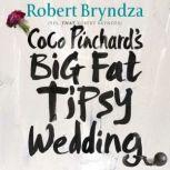 Coco Pinchards Big Fat Tipsy Wedding..., Robert Bryndza