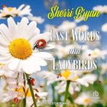 Last Words and Ladybirds, Sherri Bryan