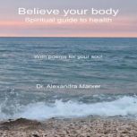 Believe your body, Dr. Alexandra Marxer