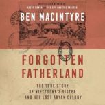 Forgotten Fatherland, Ben Macintyre