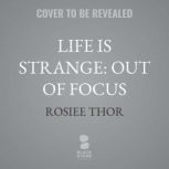 Life Is Strange Out of Focus, Rosiee Thor