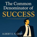 The Common Denominator of Success, Albert E. N. Gray