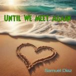 Until We Meet Again, Samuel Diaz