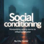 Social Conditioning, Cito Harder