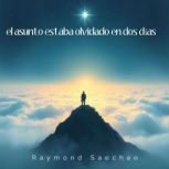 el asunto estaba olvidado en dos dias..., Raymond Saechao