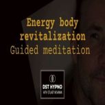 Energy body revitalization meditation..., Stuart Newman