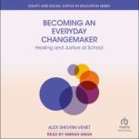 Becoming an Everyday Changemaker, Alex Shevrin Venet