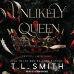 Unlikely Queen, T.L. Smith