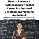 How to Become a Postsecondary Teacher..., Brian Mahoney