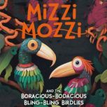 Mizzi Mozzi And The BoraciousBodacio..., Alannah Zim