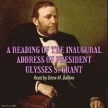 A Reading of the Inaugural Address of..., President Ulysses S. Grant