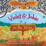 Violet and Jobie in the Wild, Lynne Rae Perkins