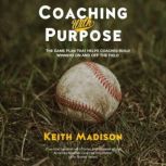 Coaching with Purpose, Keith Madison