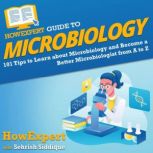 HowExpert Guide to Microbiology, HowExpert