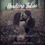 Hardcore Taboo Sex Stories Explicit Erotic Dirty Short Stories Collection For Adults About Bdsm, Lesbian sex, Femdom, Swingers, Threesomes, Bisexual, Anal Penetration, Jessica Nin