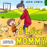 I Love My Mommy, Jack Lewis