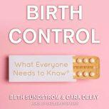 Birth Control What Everyone Needs to Know, Cara Delay