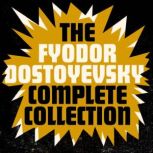 The Fyodor Dostoyevsky Complete Colle..., Fyodor Dostoyevsky