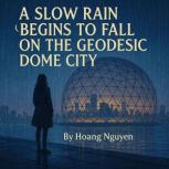 A Slow Rain Begins to Fall on the Geo..., Hoang Nguyen