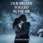 Our breath fogged in the air, Gustavo Luiz