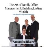The Art of Family Office Management ..., Samantha Rivera