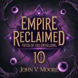 Empire Reclaimed  Paths of the Unyie..., John V. Moore