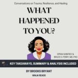 Summary What Happened to You?, Brooks Bryant