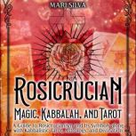 Rosicrucian Magic, Kabbalah, and Taro..., Mari Silva